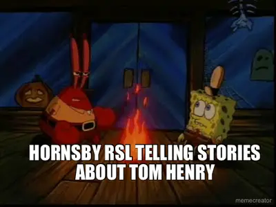 HORNSBY RSL TELLING STORIES ABOUT TOM HENRY meme