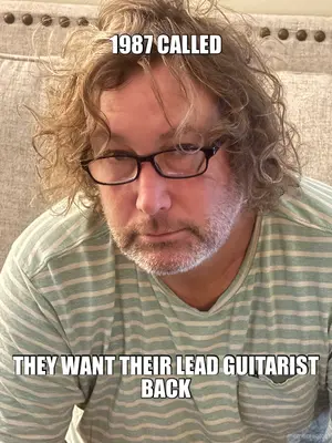 1987 CALLED - THEY WANT THEIR LEAD GUITARIST BACK meme