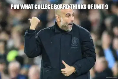 POV WHAT COLLEGE BOARD THINKS OF UNIT 9 meme