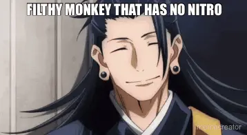 FILTHY MONKEY THAT HAS NO NITRO meme