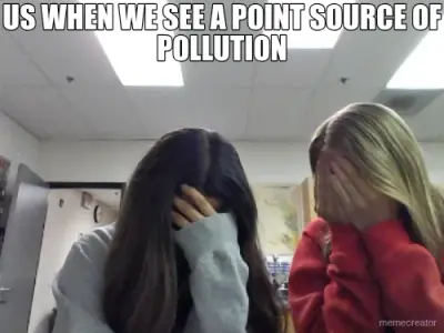 US WHEN WE SEE A POINT SOURCE OF POLLUTION meme