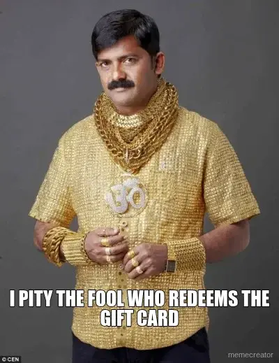 I PITY THE FOOL WHO REDEEMS THE GIFT CARD meme