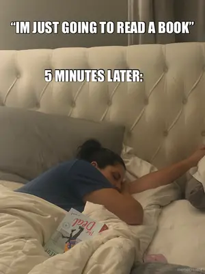 “IM JUST GOING TO READ A BOOK” - 5 MINUTES LATER: meme