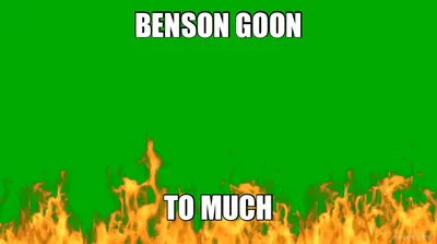 BENSON GOON - TO MUCH meme