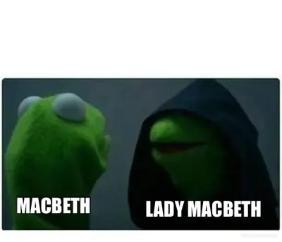 MACBETH - LADY MACBETH meme