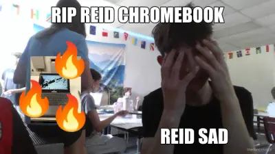 RIP REID CHROMEBOOK - REID SAD meme