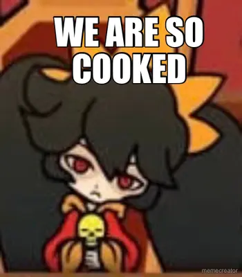 WE ARE SO COOKED meme