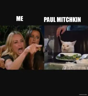 ME - PAUL MITCHKIN meme