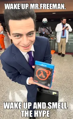 WAKE UP MR.FREEMAN, - WAKE UP AND SMELL THE HYPE meme