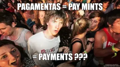 PAGAMENTAS = PAY MINTS - = PAYMENTS ??? meme