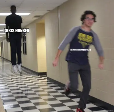 CHRIS HANSEN - MATT ON HIS WAY TO GET TASED meme