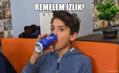 REMÉLEM ÍZLIK! meme