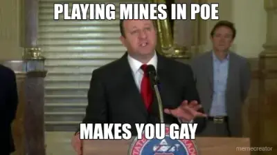 PLAYING MINES IN POE - MAKES YOU GAY meme
