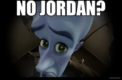 NO JORDAN? meme