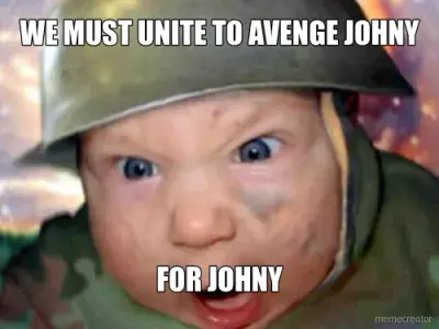 WE MUST UNITE TO AVENGE JOHNY - FOR JOHNY meme