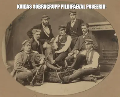 KUIDAS SÕBRAGRUPP PILDIPÄEVAL POSEERIB: meme