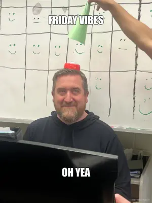 FRIDAY VIBES - OH YEA