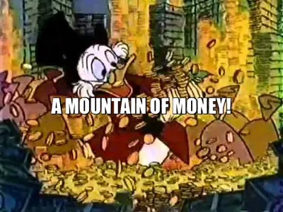 A MOUNTAIN OF MONEY! meme