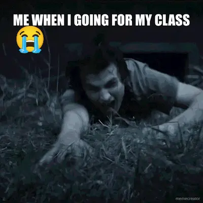 ME WHEN I GOING FOR MY CLASS meme