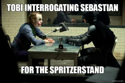 TOBI INTERROGATING SEBASTIAN - FOR THE SPRITZERSTAND meme