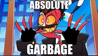 ABSOLUTE - GARBAGE meme
