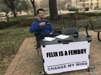 FELIX IS A FEMBOY meme