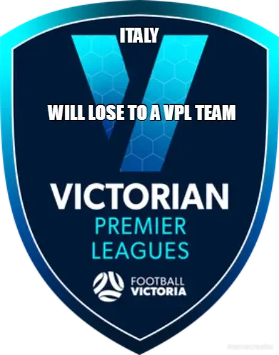 ITALY - WILL LOSE TO A VPL TEAM meme