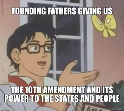 FOUNDING FATHERS GIVING US - THE 10TH AMENDMENT AND ITS POWER TO THE STATES AND PEOPLE meme