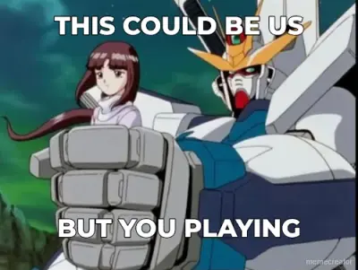 THIS COULD BE US - BUT YOU PLAYING meme