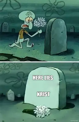 HERE LIES 


KRIST meme