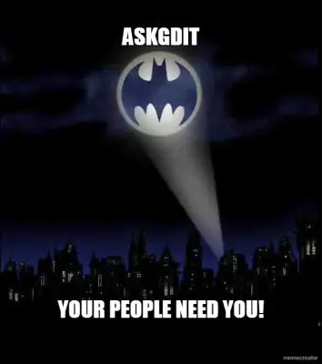 ASKGDIT - YOUR PEOPLE NEED YOU! meme