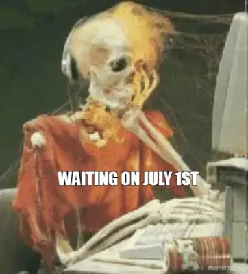 WAITING ON JULY 1ST meme