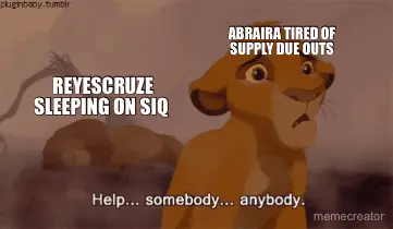 REYESCRUZE SLEEPING ON SIQ  - ABRAIRA TIRED OF SUPPLY DUE OUTS meme
