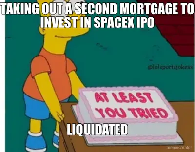 TAKING OUT A SECOND MORTGAGE TO INVEST IN SPACEX IPO - LIQUIDATED meme