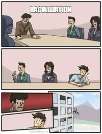 RACIALIZATION meme