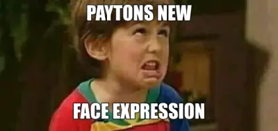 PAYTONS NEW - FACE EXPRESSION meme