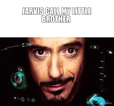 JARVIS CALL MY LITTLE BROTHER meme