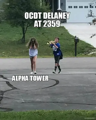 OCDT DELANEY AT 2359 - ALPHA TOWER meme