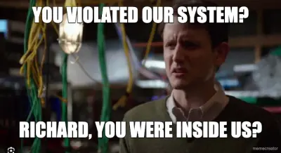 YOU VIOLATED OUR SYSTEM? - RICHARD, YOU WERE INSIDE US?