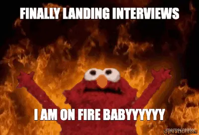 FINALLY LANDING INTERVIEWS - I AM ON FIRE BABYYYYYY meme