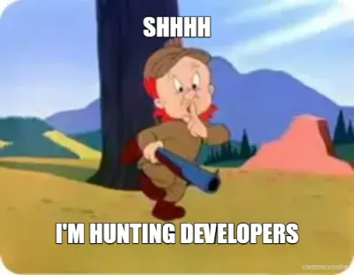 SHHHH - I'M HUNTING DEVELOPERS