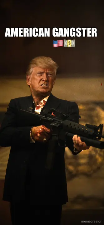 AMERICAN GANGSTER 
🇺🇸💵 meme