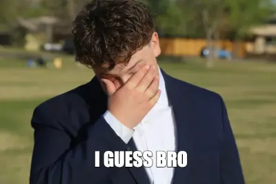 I GUESS BRO meme