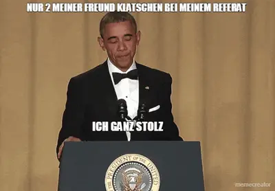 NUR 2 MEINER FREUND KLATSCHEN BEI MEINEM REFERAT - ICH GANZ STOLZ meme