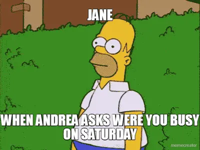 JANE - WHEN ANDREA ASKS WERE YOU BUSY ON SATURDAY