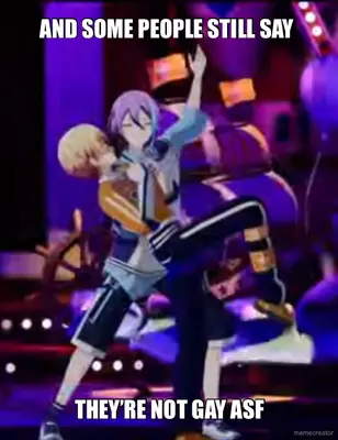 AND SOME PEOPLE STILL SAY - THEY’RE NOT GAY ASF meme