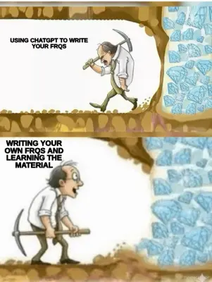 USING CHATGPT TO WRITE YOUR FRQS - WRITING YOUR OWN FRQS AND LEARNING THE MATERIAL meme