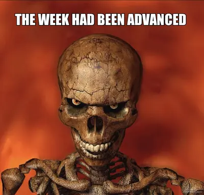 THE WEEK HAD BEEN ADVANCED meme