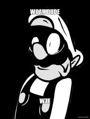 woah dude... meme
