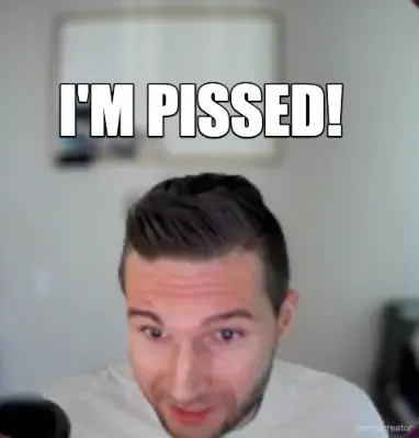 I'M PISSED! meme